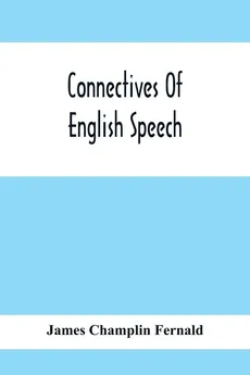 Connectives Of English Speech - Fernald James Champlin