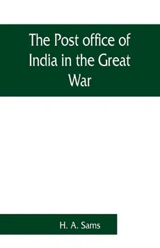 The Post office of India in the Great War - Sams H. A.