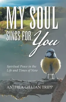 My Soul Sings for You - Anthea Gillian Tripp