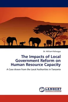 The Impacts of Local Government Reform on Human Resource Capacity - William Pallangyo