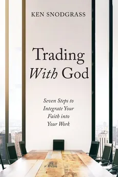 Trading With God - Ken Snodgrass