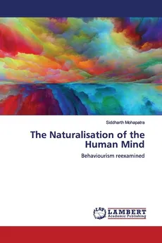 The Naturalisation of the Human Mind - Siddharth Mohapatra