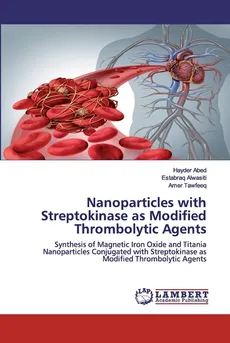 Nanoparticles with Streptokinase as Modified Thrombolytic Agents - Hayder Abed