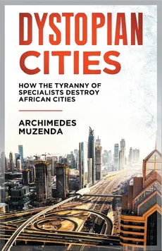 Dystopian Cities - Archimedes Muzenda