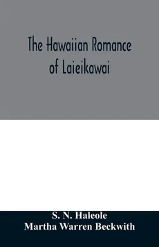 The Hawaiian romance of Laieikawai - Haleole S. N.