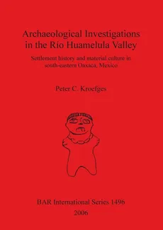 Archaeological Investigations in the Río Huamelula Valley - Peter C. Kroefges