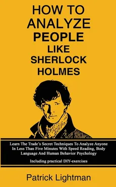 How To Analyze People Like Sherlock Holmes - Patrick Lightman