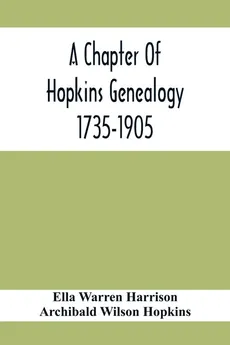 A Chapter Of Hopkins Genealogy. 1735-1905 - Harrison Ella Warren