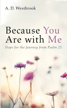 Because You Are with Me - A. D. Westbrook