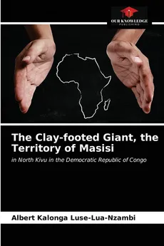 The Clay-footed Giant, the Territory of Masisi - Luse-Lua-Nzambi Albert Kalonga