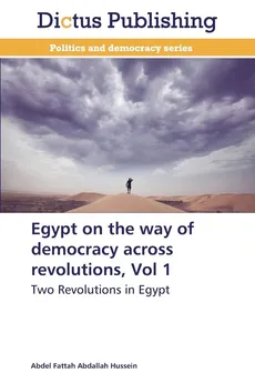 Egypt on the way of democracy across revolutions, Vol 1 - Abdel Fattah Abdallah Hussein