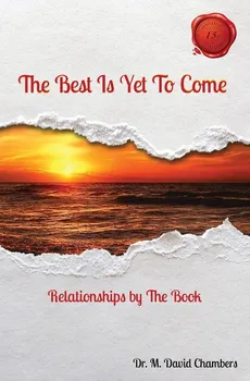 The Best Is Yet To Come - Dr. M. David Chambers