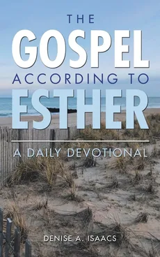 The Gospel According to Esther - Denise A. Isaacs