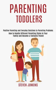 Parenting Toddlers - Steven Junkins