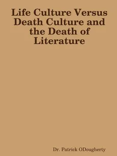 Life Culture Versus Death Culture and the Death of Literature - Dr. Patrick ODougherty