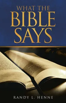 What the Bible Says - Randy L. Henne