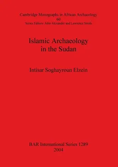 Islamic Archaeology in the Sudan - Elzein Intisar Soghayroun