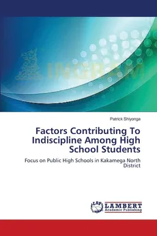 Factors Contributing To Indiscipline Among High School Students - Patrick Shiyonga