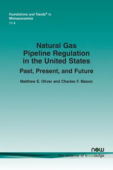Natural Gas Pipeline Regulation in the United States - Matthew  E. Oliver