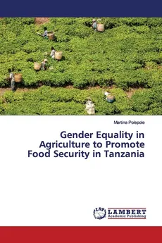 Gender Equality in Agriculture to Promote Food Security in Tanzania - Martina Polepole