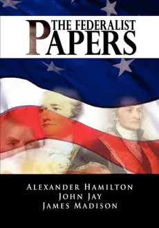 The Federalist Papers - Hamilton Alexander