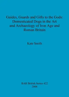 Guides, Guards and Gifts to the Gods - Kate Smith