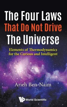 The Four Laws That Do Not Drive The Universe - ARIEH BEN-NAIM