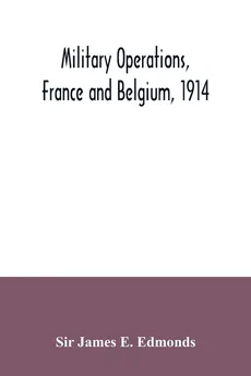 Military operations, France and Belgium, 1914 - E. Edmonds Sir James