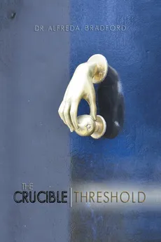 The Crucible Threshold - Dr. Alfreda Bradford
