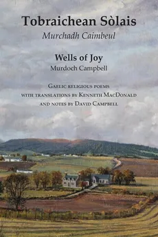 Wells of Joy - Tobraichean Solais - Gaelic Religious Poems - Murdoch Campbell