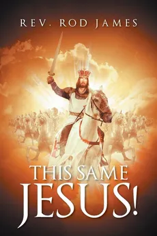 This Same Jesus! - Rev. Rod James