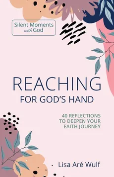 Reaching for God's Hand - Lisa Are Wulf