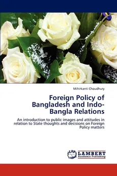 Foreign Policy of Bangladesh and Indo-Bangla Relations - Mihirkanti Choudhury