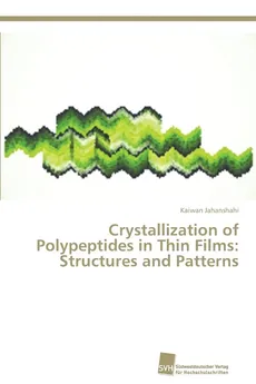 Crystallization of Polypeptides in Thin Films - Kaiwan Jahanshahi