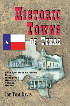 Historic Towns of Texas - Volume 1 - Joe Tom Davis