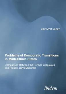 Problems of Democratic Transitions in Multi-Ethnic States. Comparison Between the Former Yugoslavia and Present Days Myanmar - Sandy Minsat