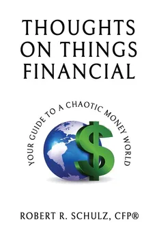 Thoughts on Things Financial - Robert R Schulz