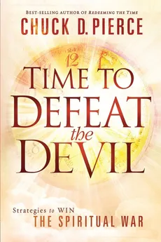 Time to Defeat the Devil - Chuck D Pierce