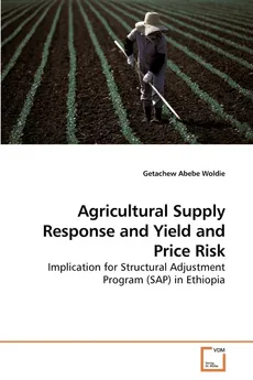 Agricultural Supply Response and Yield and Price Risk - Getachew Abebe Woldie