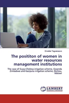 The posititon of women in water resources management institutions - Emelder Tagutanazvo