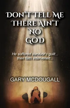 Don't Tell Me There Ain't No God - Gary McDougall