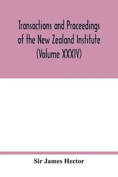 Transactions and proceedings of the New Zealand Institute (Volume XXXIV) - Hector Sir James