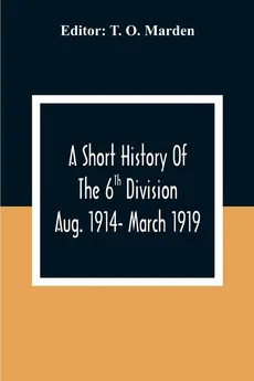 A Short History Of The 6Th Division Aug. 1914- March 1919