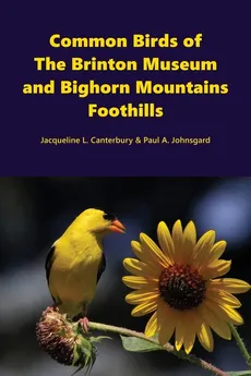 Common Birds of The Brinton Museum and Bighorn Mountains Foothills - Paul Johnsgard