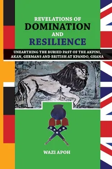 Revelations of Dominance and Resilience - Wazi Apoh