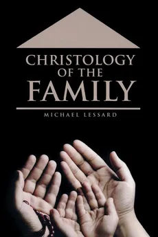 Christology of the Family - Michael Lessard