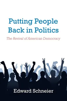 Putting People Back in Politics - Edward Schneier