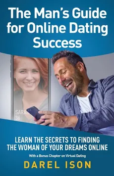 The Man's Guide for Online Dating Success - Darel Ison