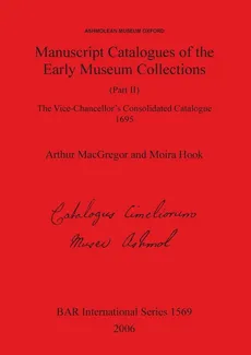 Manuscript Catalogues of the Early Museum Collections (Part II) - Arthur MacGregor