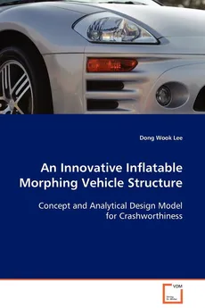 An Innovative Inflatable Morphing Vehicle Structure - Dong Wook Lee